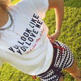 You Look Like You Love Me Tee